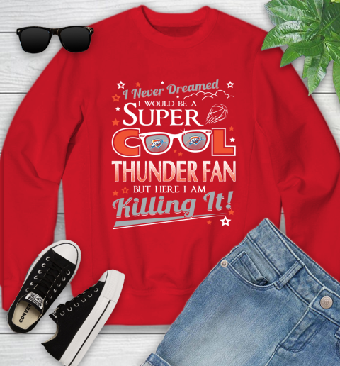 Oklahoma City Thunder NBA Basketball I Never Dreamed I Would Be Super Cool Fan Youth Sweatshirt 8