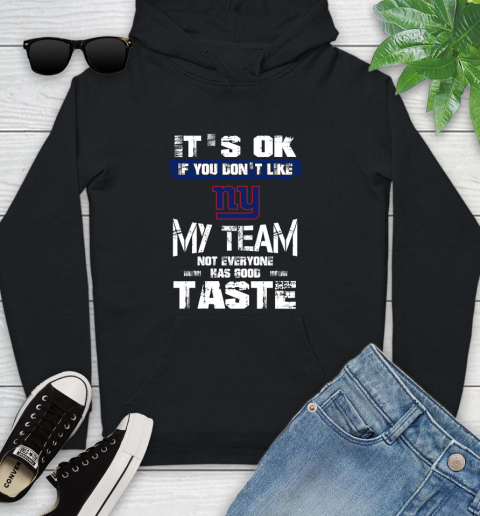 New York Giants NFL Football It's Ok If You Don't Like My Team Not Everyone Has Good Taste Youth Hoodie