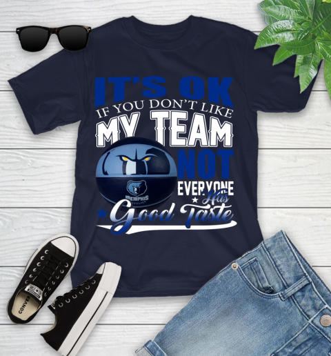 NBA It's Ok If You Don't Like My Team Memphis Grizzlies Not Everyone Has Good Taste Basketball Youth T-Shirt 2