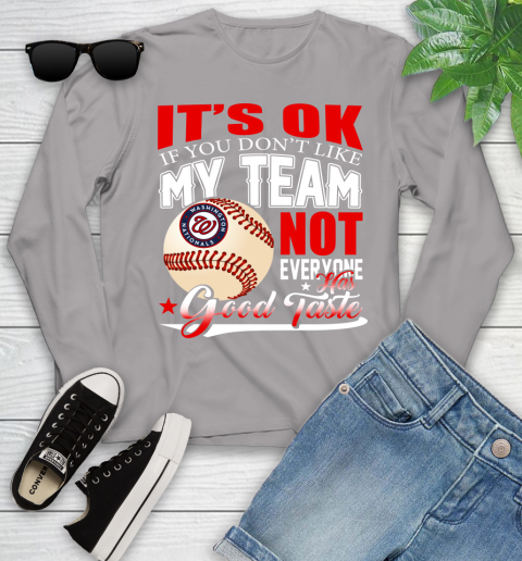 Washington Nationals MLB Baseball You Don't Like My Team Not Everyone Has Good Taste Youth Long Sleeve 5