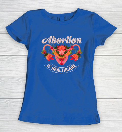 Abortion Is Healthcare Women's T-Shirt 6
