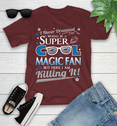 Orlando Magic NBA Basketball I Never Dreamed I Would Be Super Cool Fan Youth T-Shirt 14