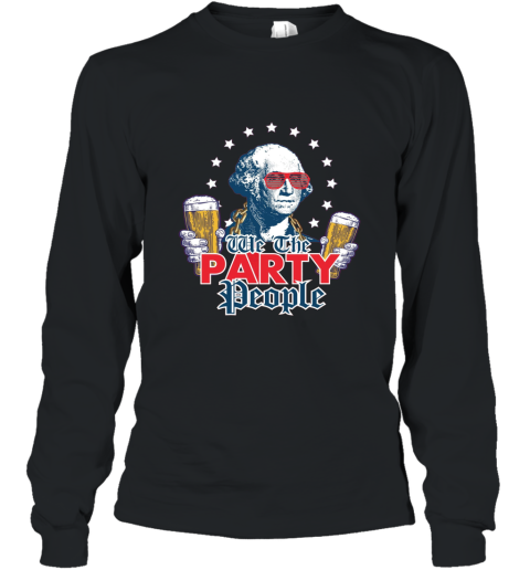We the Party People 4th of July Party Shirt Long Sleeve