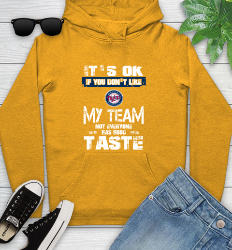 Minnesota Twins MLB Baseball It's Ok If You Don't Like My Team Not Everyone Has Good Taste Youth Hoodie 2