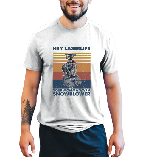 Circuit Vintage T Shirt, Hey Laserlips Your Momma Was A Snowblower T Shirt, Johnny 5 Tshirt
