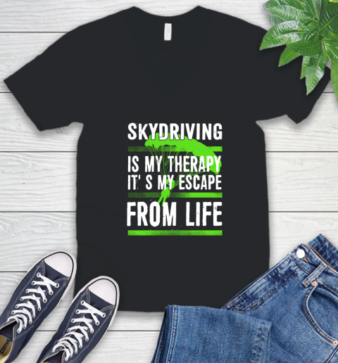 Skydiving Is My Therapy It's My Escape From Life V-Neck T-Shirt