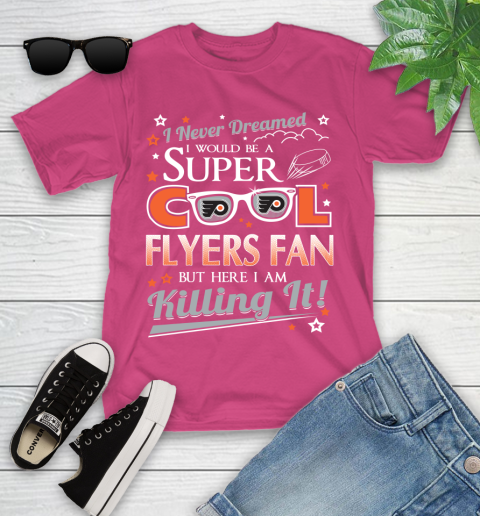 Philadelphia Flyers NHL Hockey I Never Dreamed I Would Be Super Cool Fan Youth T-Shirt 11