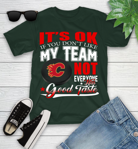 Calgary Flames NHL Hockey You Don't Like My Team Not Everyone Has Good Taste Youth T-Shirt 5