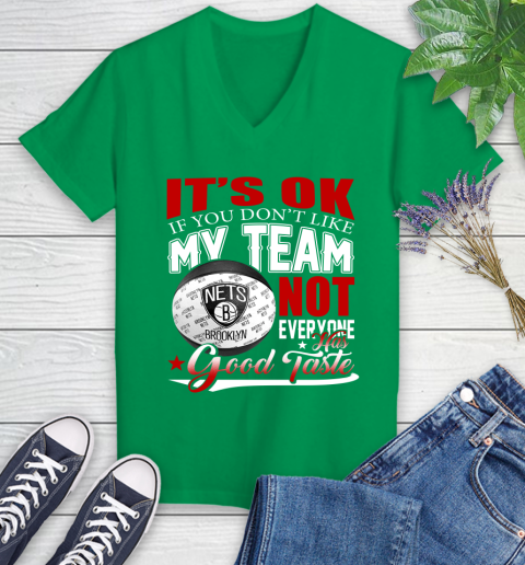 NBA It's Ok If You Don't Like My Team Brooklyn Nets Not Everyone Has Good Taste Basketball Women's V-Neck T-Shirt 5