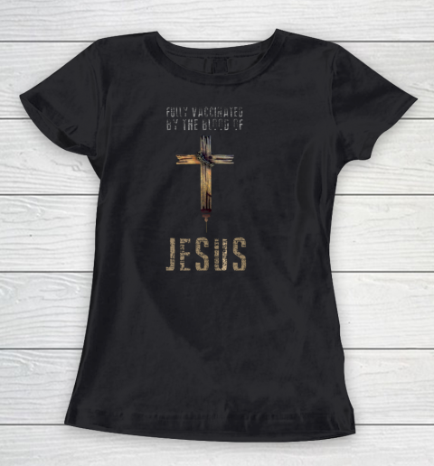 Fully Vaccinated By The Blood Of Jesus Funny Christian Shirt Women's T-Shirt