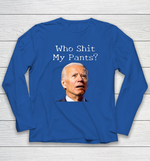 Who Shit My Pants Funny Anti Joe Biden Bathroom Accident In Rome Long Sleeve T-Shirt 6