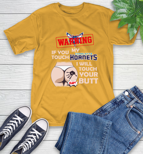 Charlotte Hornets NBA Basketball Warning If You Touch My Team I Will Touch My Butt T-Shirt 2