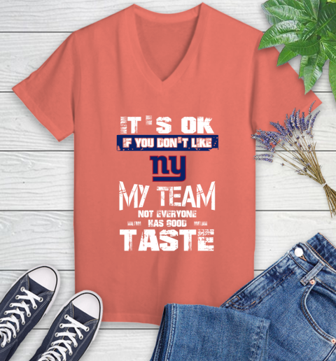 New York Giants NFL Football It's Ok If You Don't Like My Team Not Everyone Has Good Taste Women's V-Neck T-Shirt 6