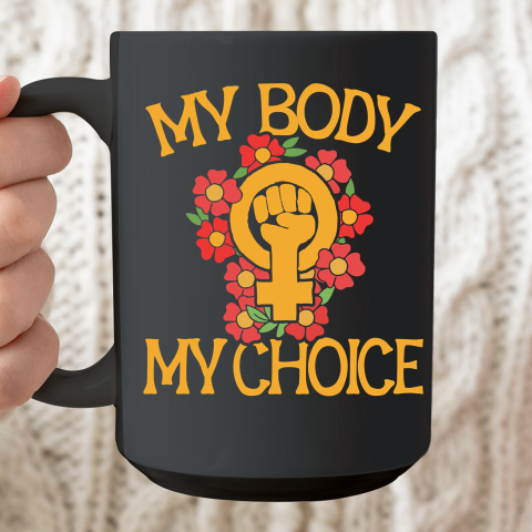 My Body My Choice Ceramic Mug 15oz