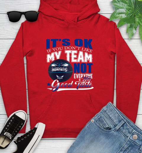 NBA It's Ok If You Don't Like My Team Charlotte Hornets Not Everyone Has Good Taste Basketball Youth Hoodie 12