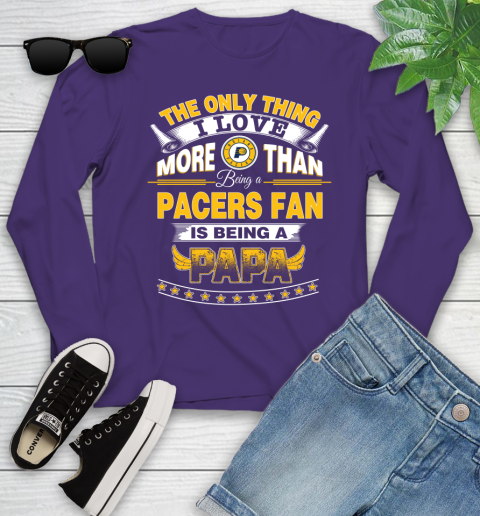 NBA The Only Thing I Love More Than Being A Indiana Pacers Fan Is Being A Papa Basketball Youth Long Sleeve 4
