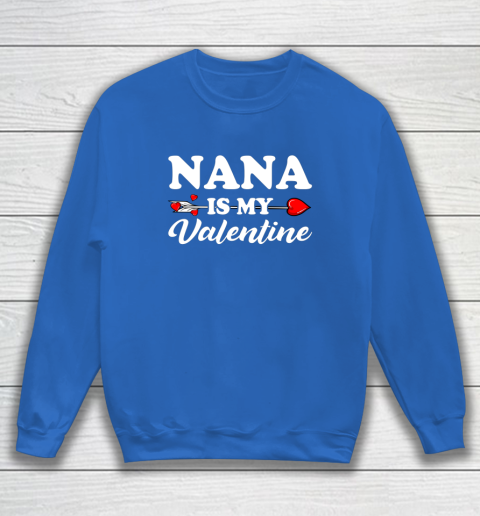Funny Nana Is My Valentine Matching Family Heart Couples Sweatshirt 11