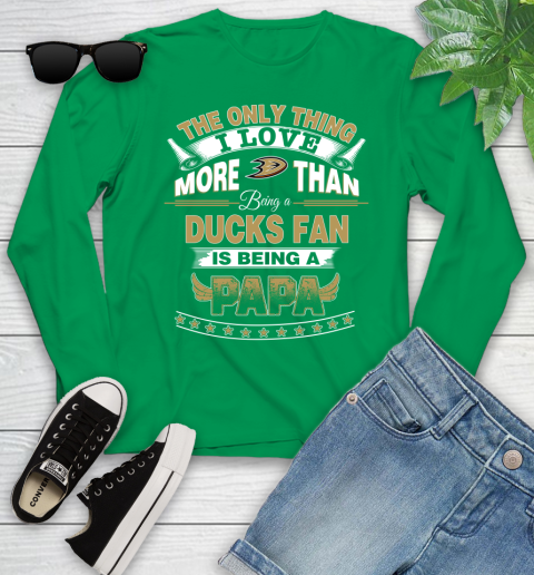NHL The Only Thing I Love More Than Being A Anaheim Ducks Fan Is Being A Papa Hockey Youth Long Sleeve 7