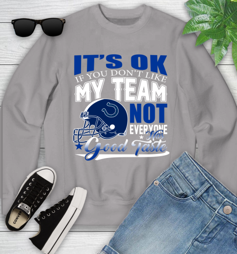 Indianapolis Colts NFL Football You Don't Like My Team Not Everyone Has Good Taste Youth Sweatshirt 3