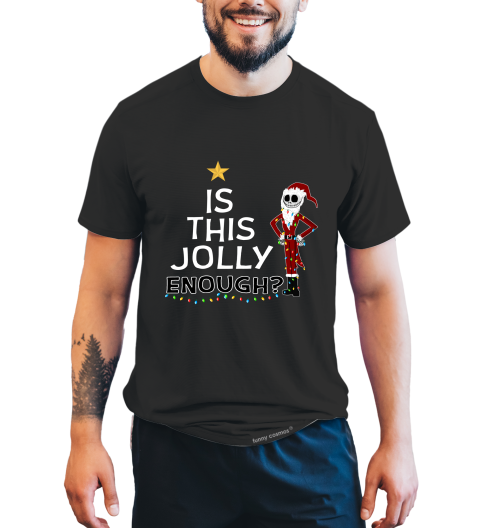 Nightmare Before Christmas T Shirt, Is This Jolly Enough Tshirt, Jack Skellington T Shirt, Halloween Gifts, Christmas Gifts