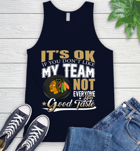 Chicago Blackhawks NHL Hockey You Don't Like My Team Not Everyone Has Good Taste Tank Top 2