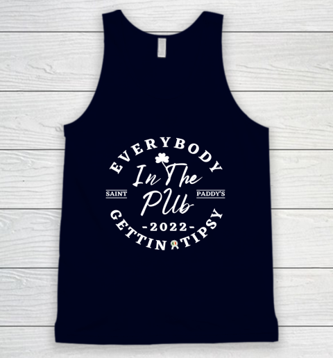 Everybody In The Pub 2022 Saint Paddy's Gettin Tipsy  St Patricks Day Tank Top 2