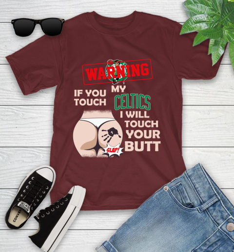 Boston Celtics NBA Basketball Warning If You Touch My Team I Will Touch My Butt Youth T-Shirt 14