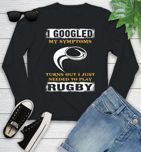 I Googled My Symptoms Turns Out I J Needed To Play Rugby Youth Long Sleeve