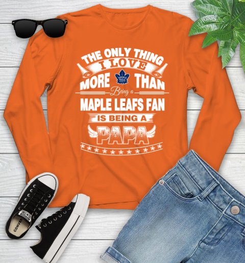 NHL The Only Thing I Love More Than Being A Toronto Maple Leafs Fan Is Being A Papa Hockey Youth Long Sleeve 3