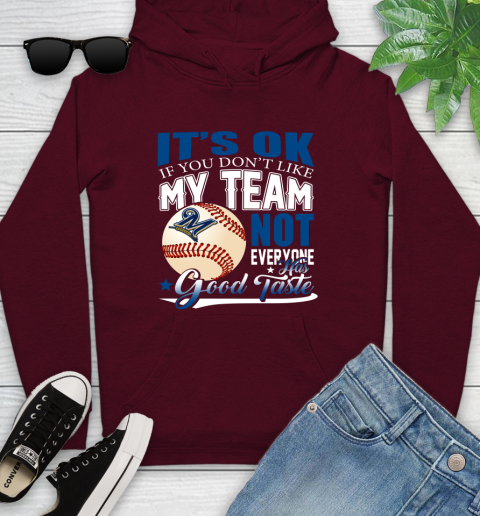 Milwaukee Brewers MLB Baseball You Don't Like My Team Not Everyone Has Good Taste Youth Hoodie 7
