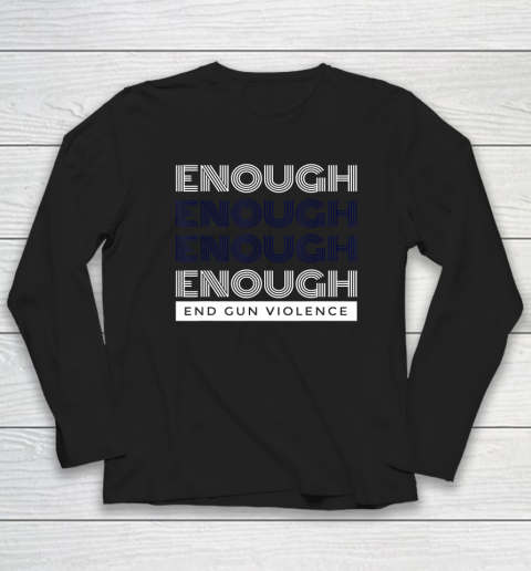 End Gun Violence Shirt Enough No Gun Long Sleeve T-Shirt