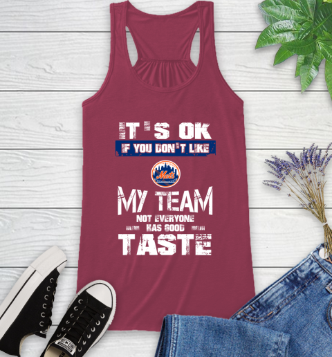 New York Mets MLB Baseball It's Ok If You Don't Like My Team Not Everyone Has Good Taste Racerback Tank - Image 8