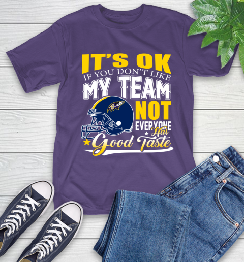 Baltimore Ravens NFL Football You Don't Like My Team Not Everyone Has Good Taste T-Shirt 5