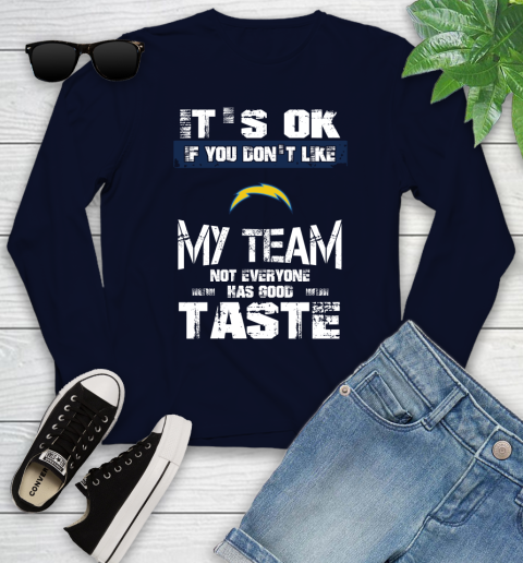 San Diego Chargers NFL Football It's Ok If You Don't Like My Team Not Everyone Has Good Taste Youth Long Sleeve 2
