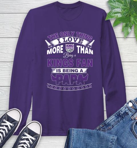 NBA The Only Thing I Love More Than Being A Sacramento Kings Fan Is Being A Papa Basketball Long Sleeve T-Shirt 5