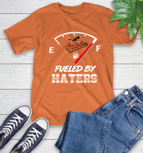 Baltimore Orioles MLB Baseball Fueled By Haters Sports T-Shirt 4