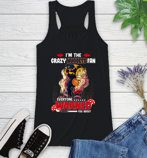 Denver Nuggets NBA Basketball Mario I'm The Crazy Fan Everyone Warned You About Racerback Tank
