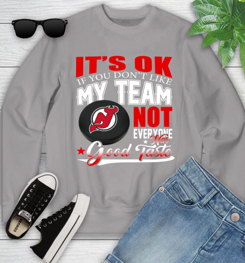 New Jersey Devils NHL Hockey You Don't Like My Team Not Everyone Has Good Taste Youth Sweatshirt 3