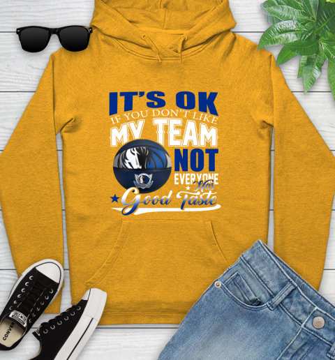 NBA It's Ok If You Don't Like My Team Dallas Mavericks Not Everyone Has Good Taste Basketball Youth Hoodie 2