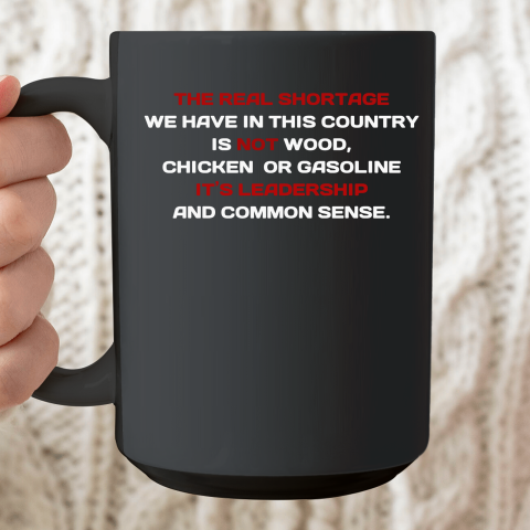 The Real Shortage We Have In This Country Is Not Wood Ceramic Mug 15oz