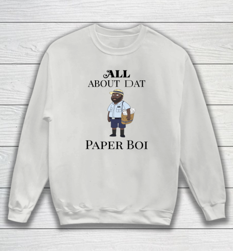 Paper Boi Shirt  All About My Man Dat Sweatshirt 3