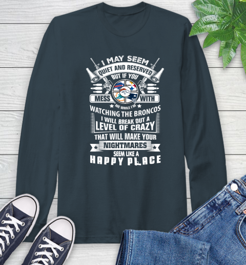 Denver Broncos NFL Football Don't Mess With Me While I'm Watching My Team Sports (1) Long Sleeve T-Shirt 9