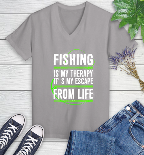 Fishing Is My Therapy It's My Escape From Life Women's V-Neck T-Shirt 4