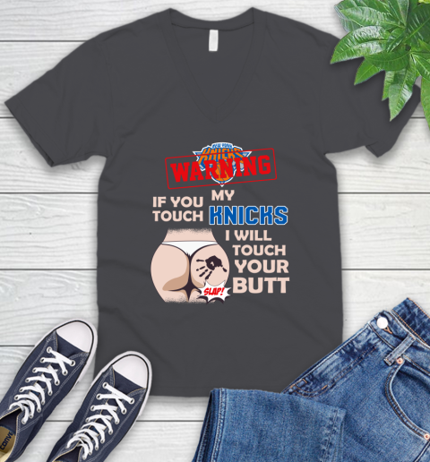 New York Knicks NBA Basketball Warning If You Touch My Team I Will Touch My Butt V-Neck T-Shirt 4