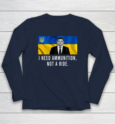 Volodymyr Zelensky I Need Ammunition Not A Ride Ukraine Long Sleeve T-Shirt 2