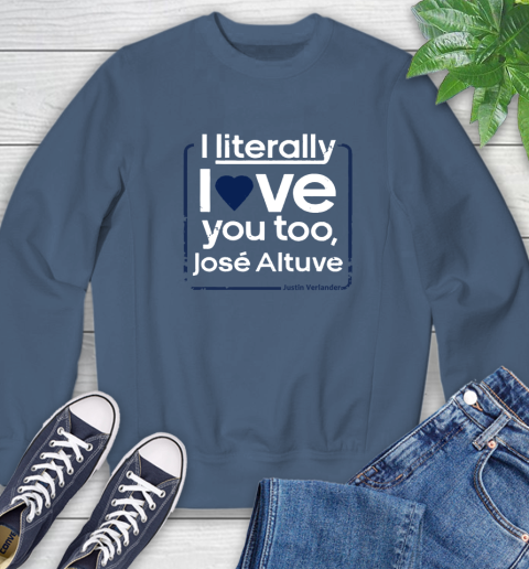 I literally love Jose Altuve Shirt Sweatshirt 8