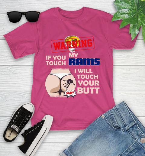 Los Angeles Rams NFL Football Warning If You Touch My Team I Will Touch My Butt Youth T-Shirt 11