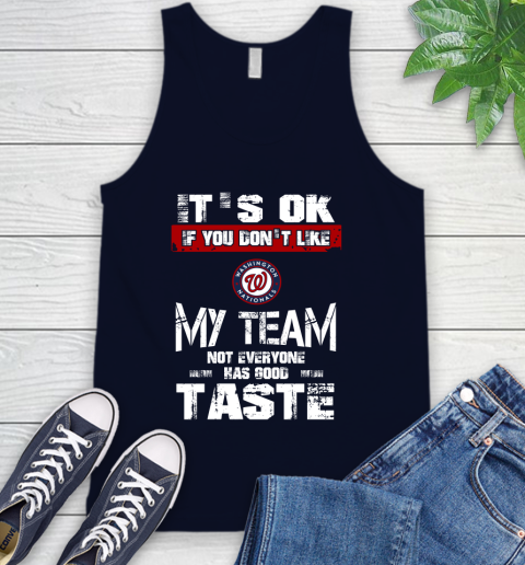 Washington Nationals MLB Baseball It's Ok If You Don't Like My Team Not Everyone Has Good Taste Tank Top 2