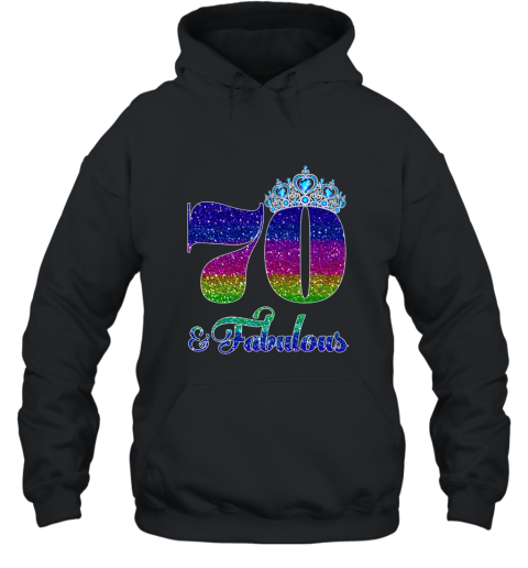 70 And Fabulous TShirt Queen 70th Birthday Shirt Hooded