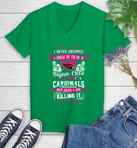 Arizona Cardinals NFL Football I Never Dreamed I Grew Up To Be A Super Cute Cheerleader Women s V Neck T Shirt